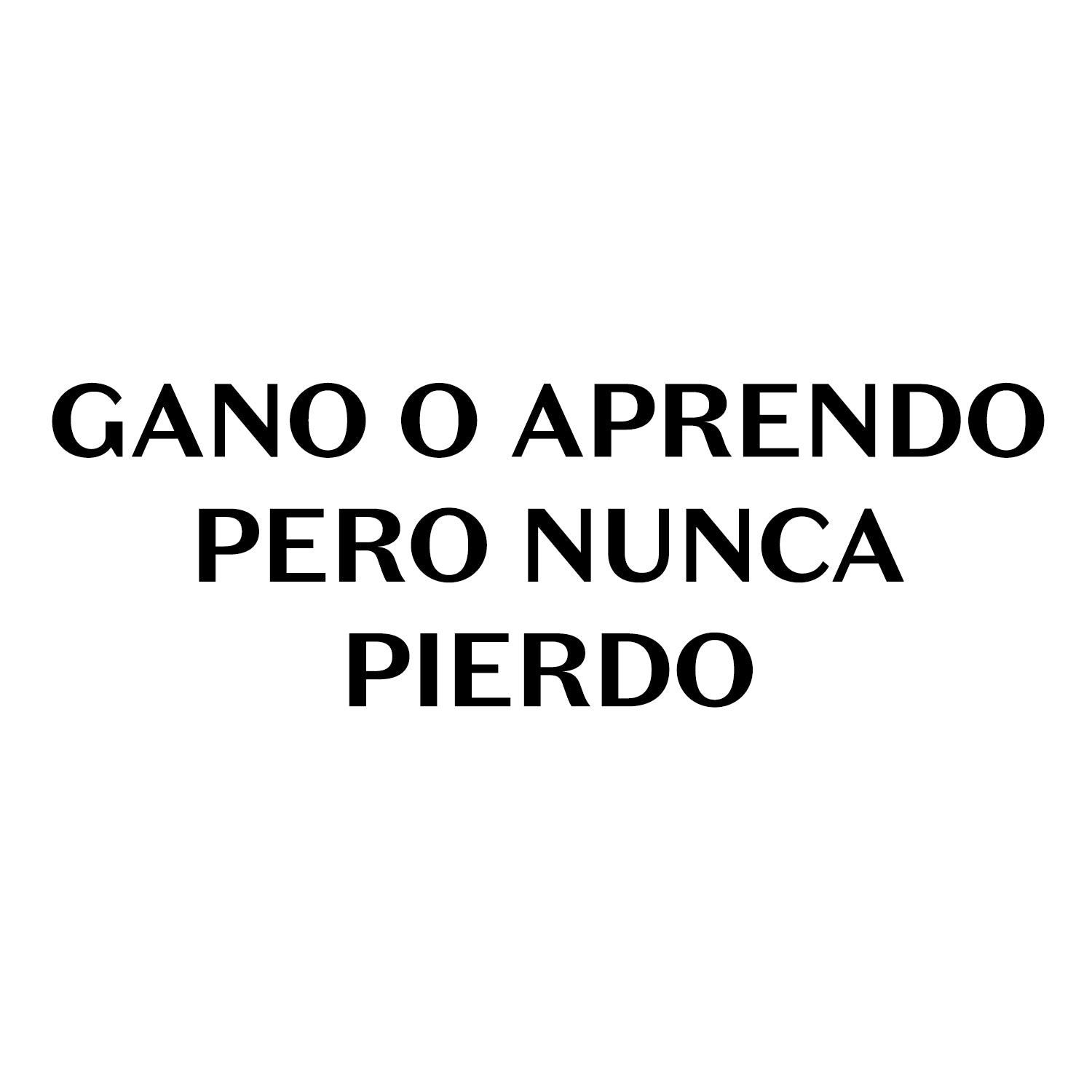 Gano o aprendo pero nunca pierdo